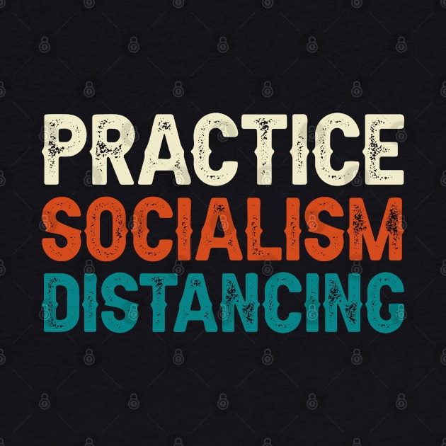 Practice Socialism Distancing by DragonTees